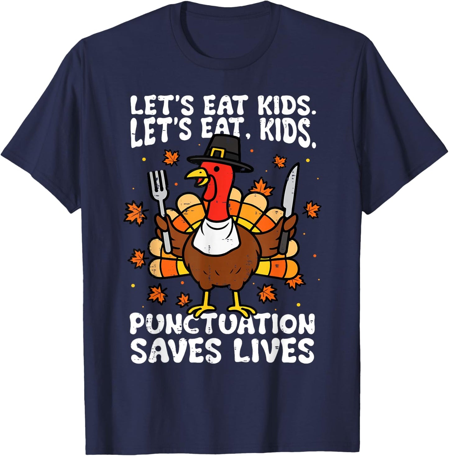 Funny Thanksgiving Teacher Turkey Lets Eat Kids Punctuation T-Shirt - T-Shirt | Navy