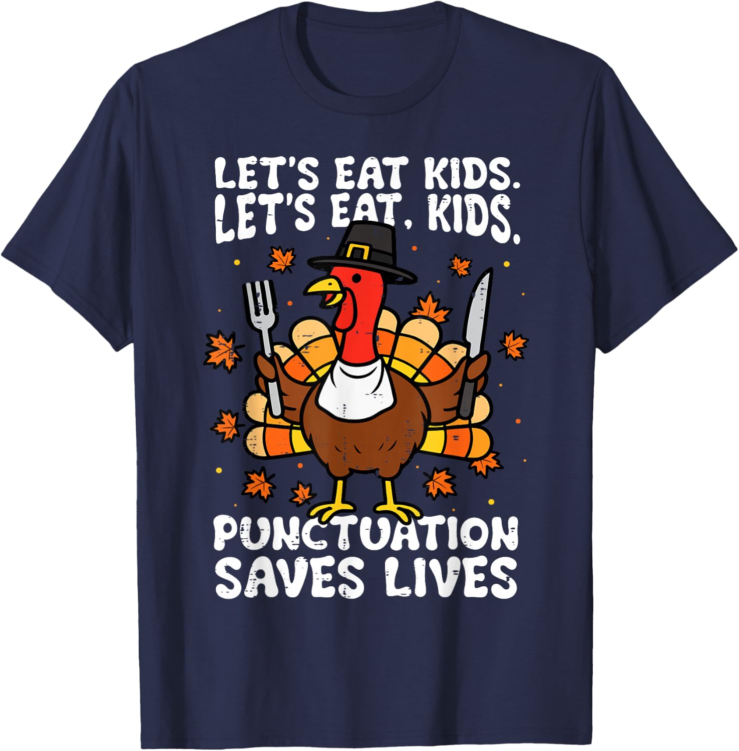 Funny Thanksgiving Teacher Turkey Lets Eat Kids Punctuation T-Shirt - T-Shirt | Navy