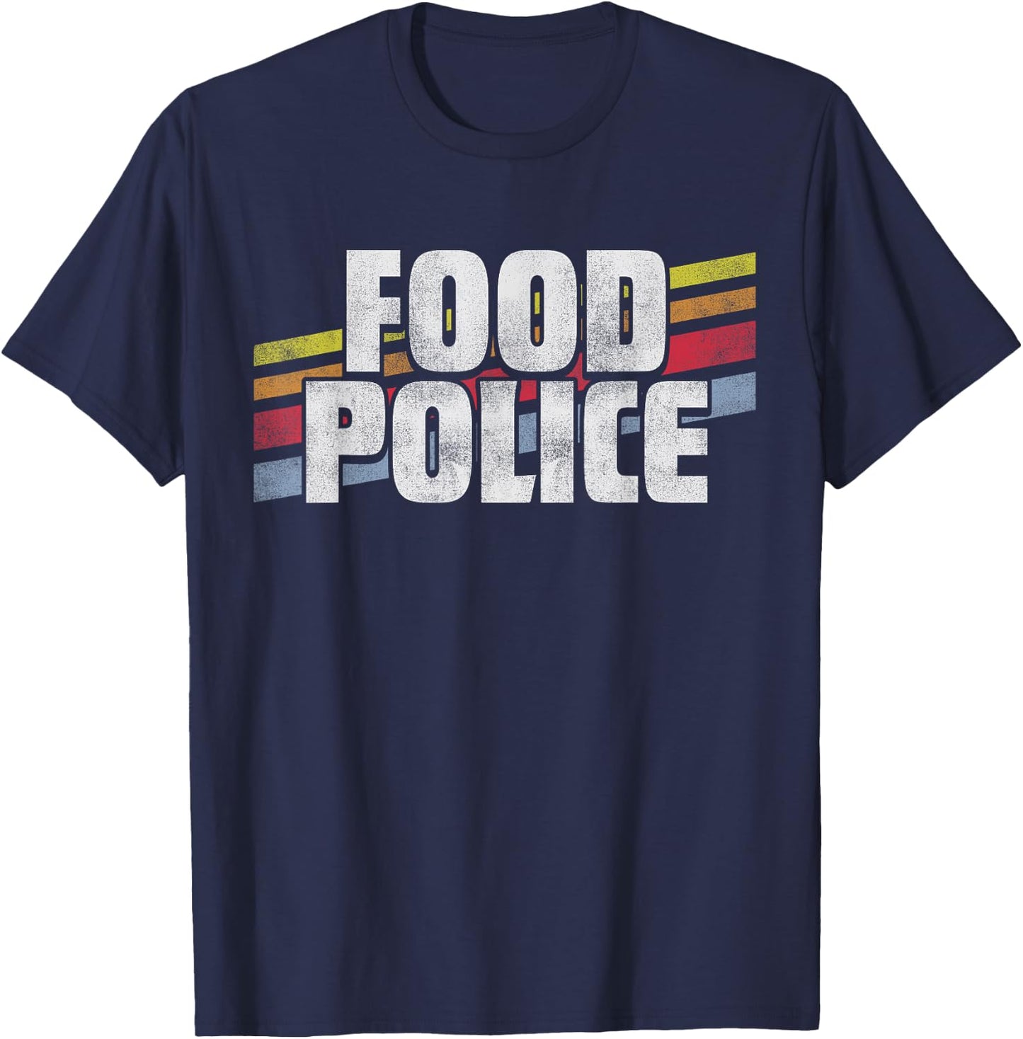 Food Police Nutrition Diet Eating Funny Rules Dieting Gift T-Shirt - T-Shirt | Navy