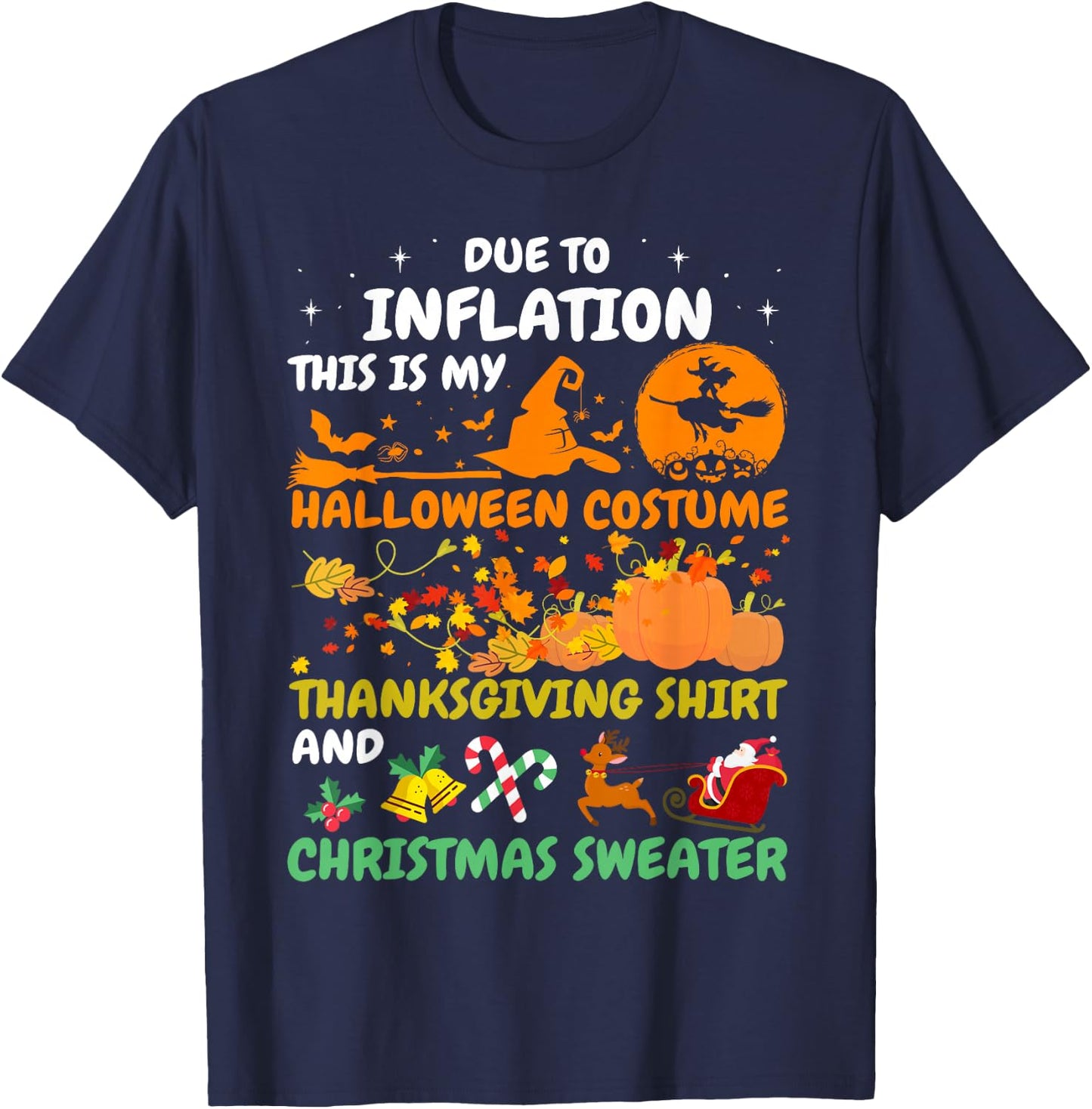 Due to Inflation This is My Halloween Thanksgiving Christmas T-Shirt - T-Shirt | Navy