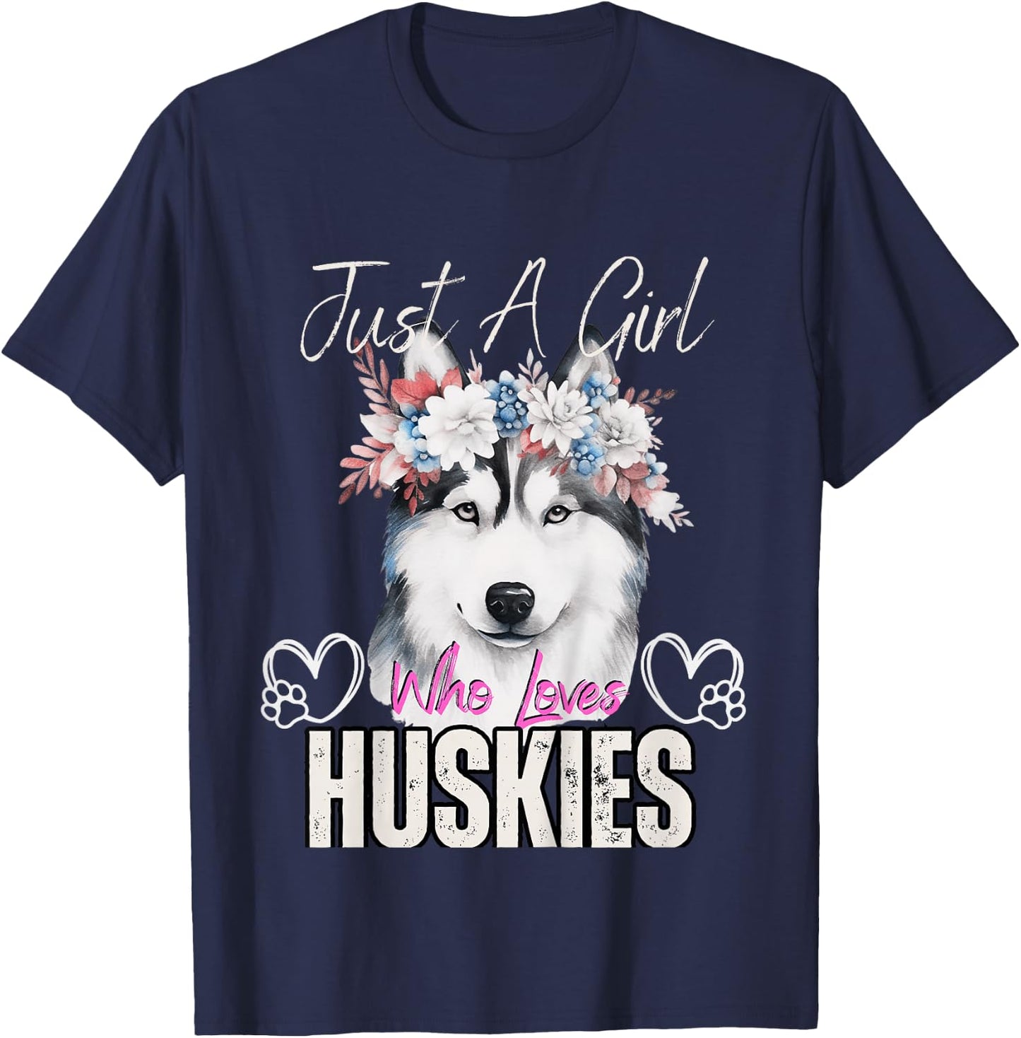 Just A Girl Who Loves Huskies Funny Huskies Lovers Girls T-Shirt - T-Shirt | Navy