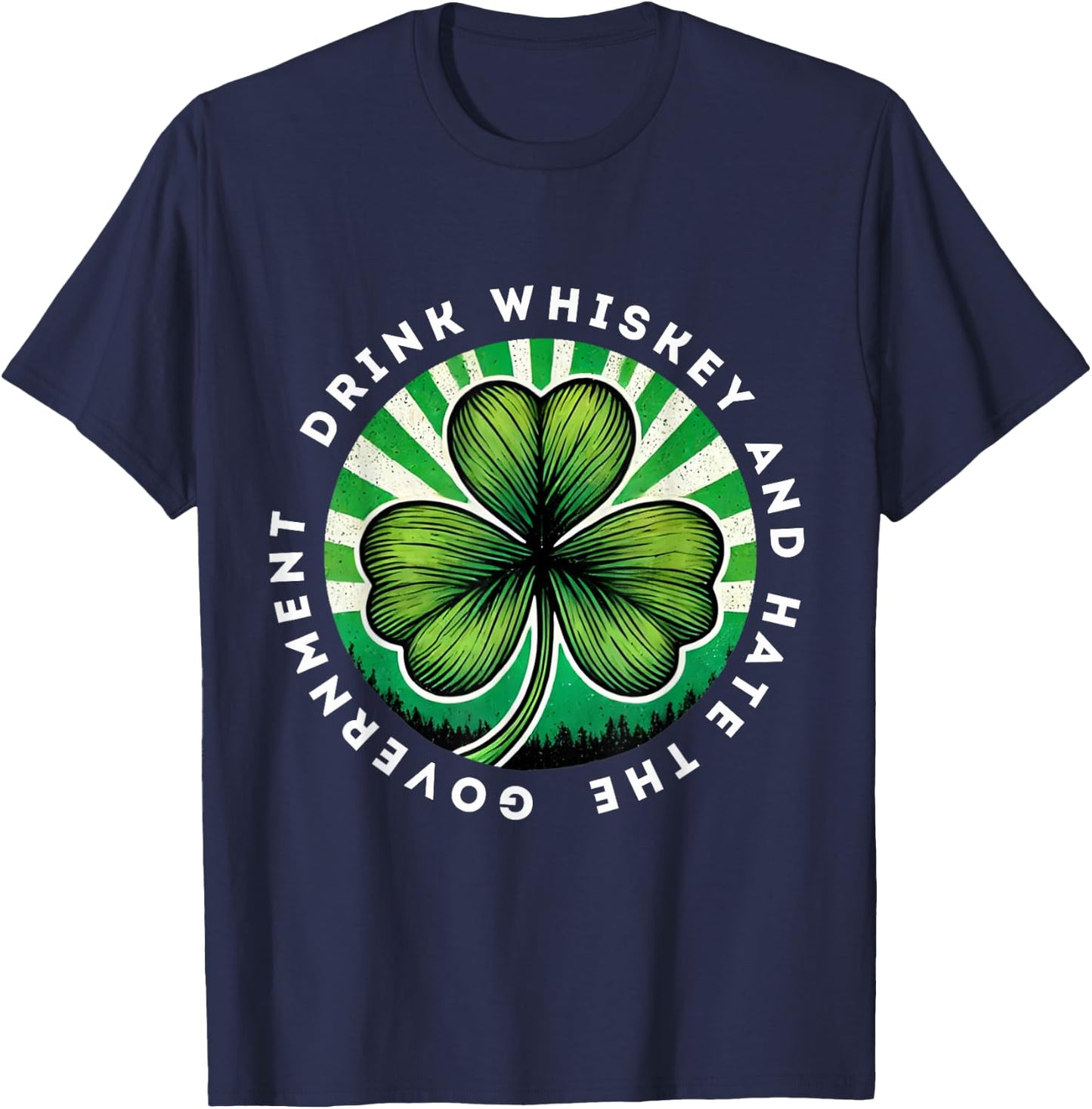 Drink Whiskey And Hate The Government Irish Shamrock T-Shirt - T-Shirt | Navy