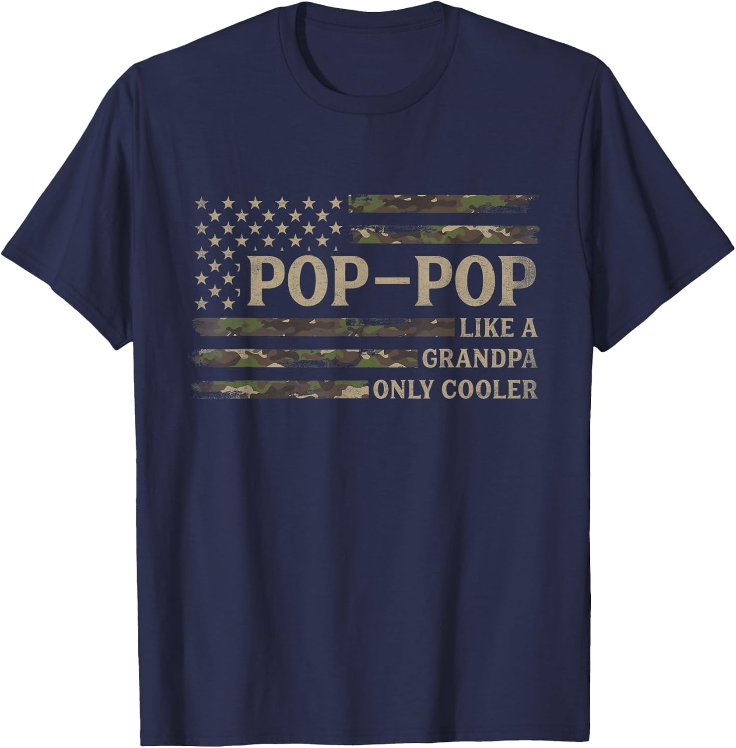 Pop-Pop Like A Grandpa Only Cooler Fathers Day Camo USA Flag T-Shirt - T-Shirt | Navy