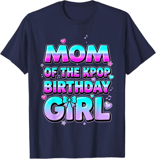 Mom of The Kpop Birthday Girl Korean Music Party Theme T-Shirt - T-Shirt | Navy