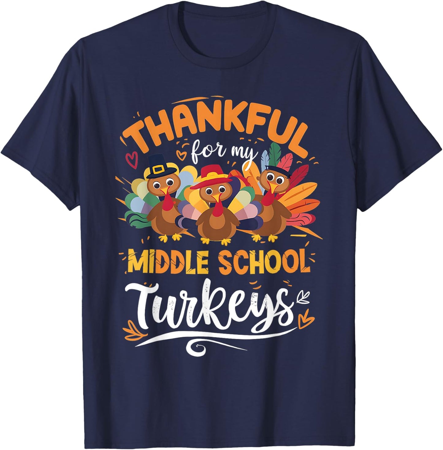 Thankful My Middle School Turkeys Teacher Thanksgiving T-Shirt - T-Shirt | Navy