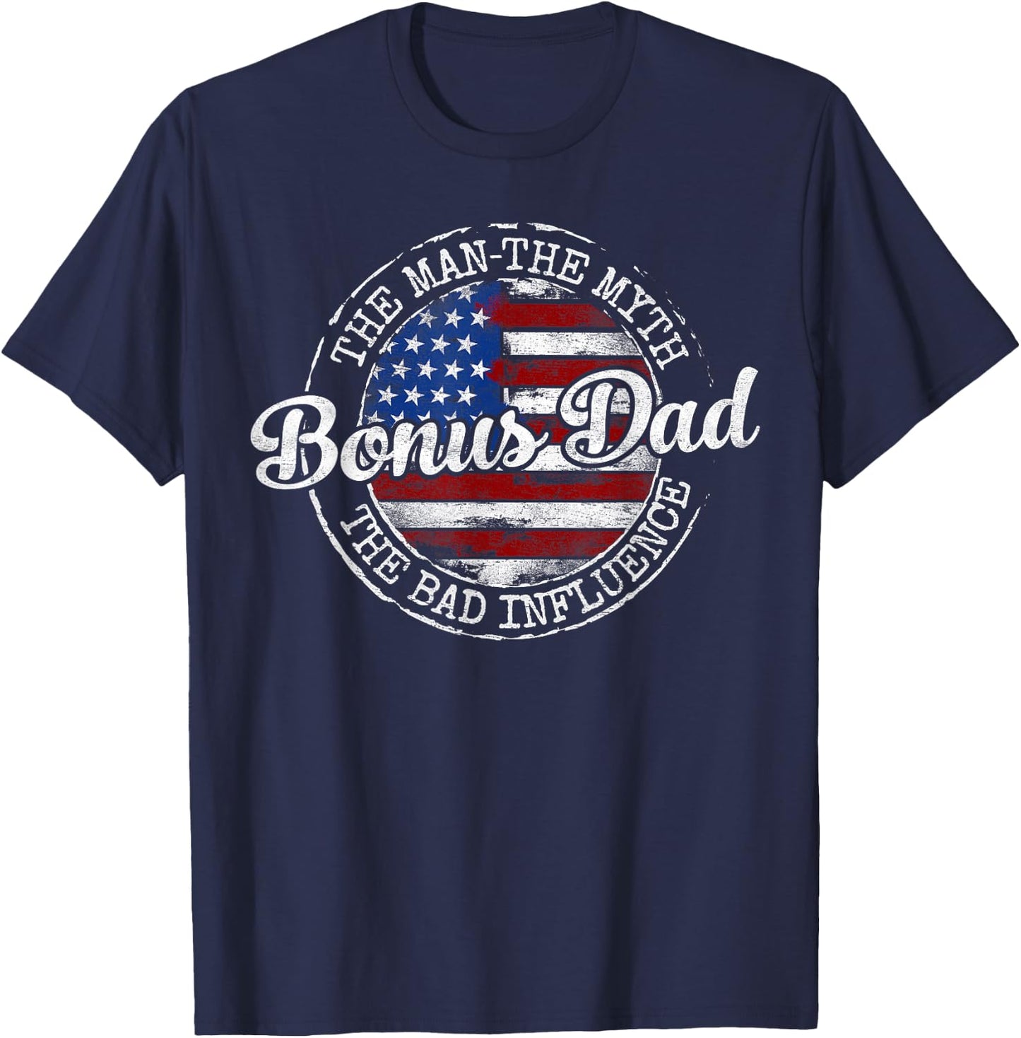 Bonus Dad Man Myth Bad Influence USA Flag Stamp Fathers Day T-Shirt - T-Shirt | Navy