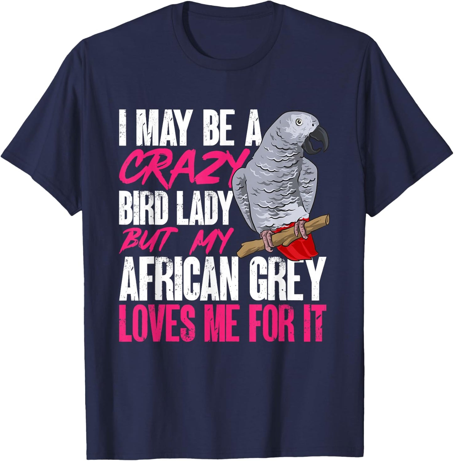 African Grey Parrot Mom Crazy Bird Lady T-Shirt - T-Shirt | Navy