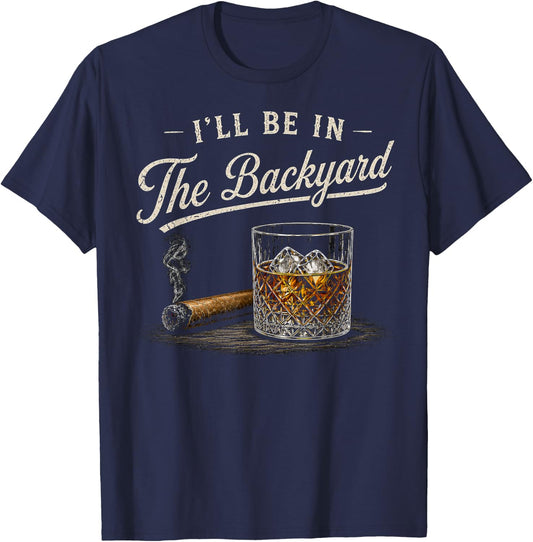 I'll Be in The Backyard Funny T-Shirt - T-Shirt | Navy