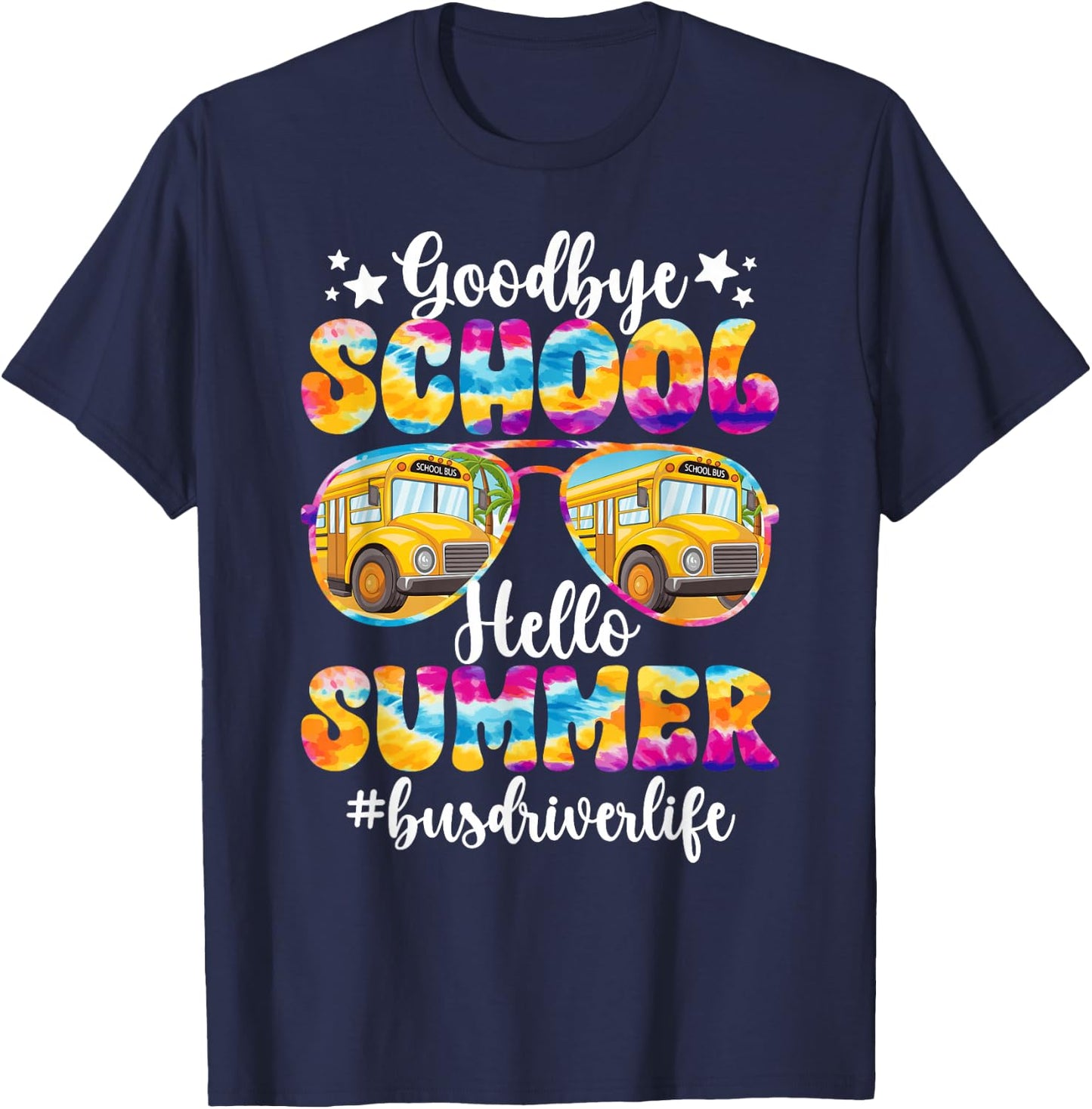 Goodbye School Bus Driver Last Day of School Summer Break T-Shirt - T-Shirt | Navy