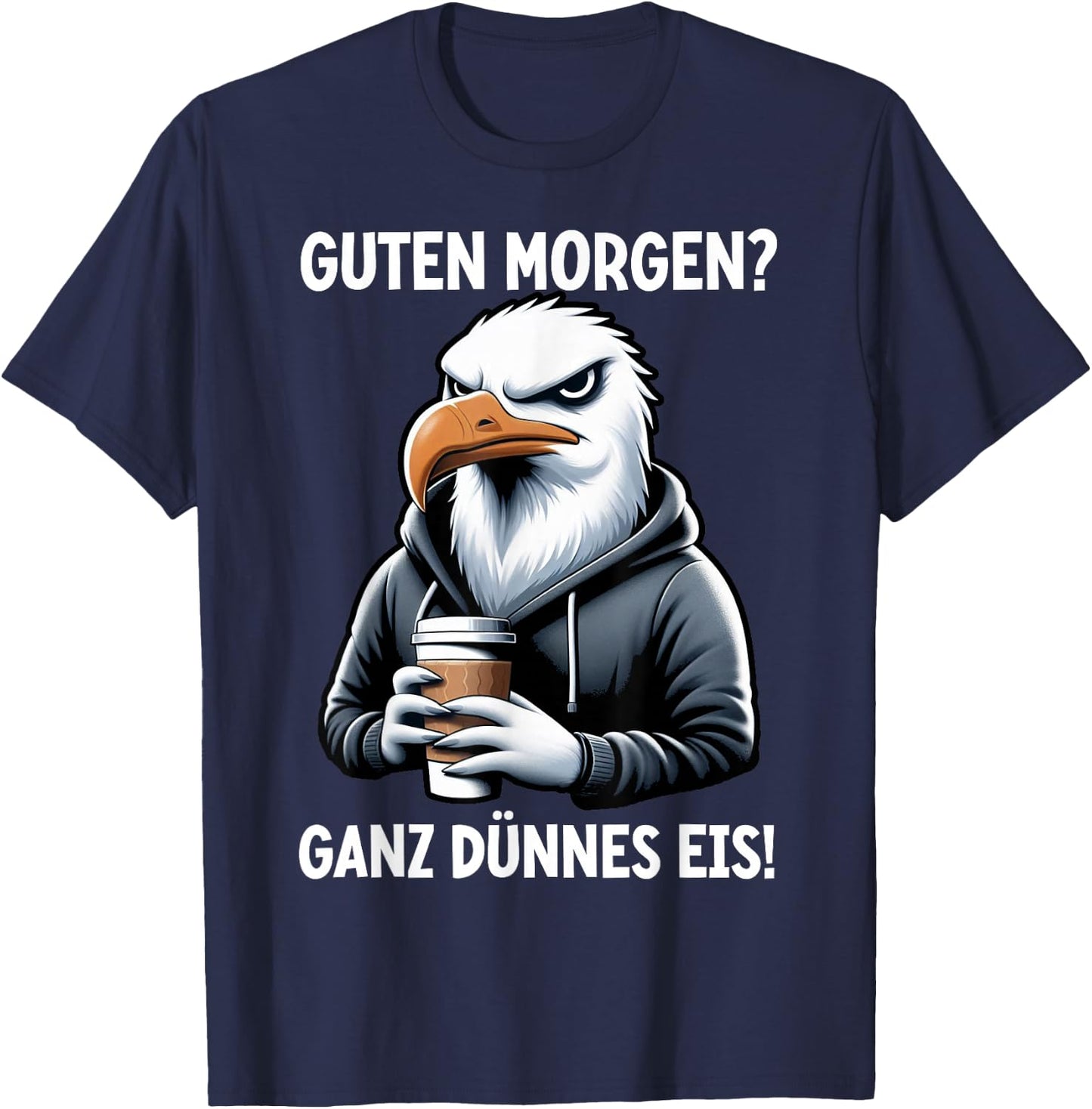 Guten Morgen Ganz Dünnes Eis Lustiger Möwe Spruch Sarkasmus T-Shirt - T-Shirt | Navy