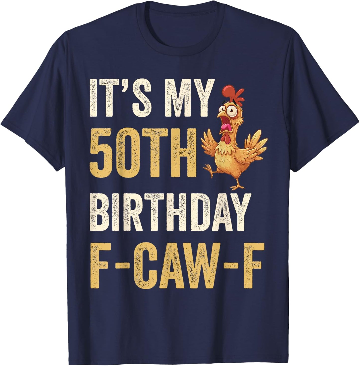50th Birthday Funny F-Caw-F Chicken Rooster Crow FCAWF Meme T-Shirt - T-Shirt | Navy