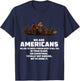 WE ARE AMERICANS Patriotic Revolutionary War T-Shirt - T-Shirt | Navy
