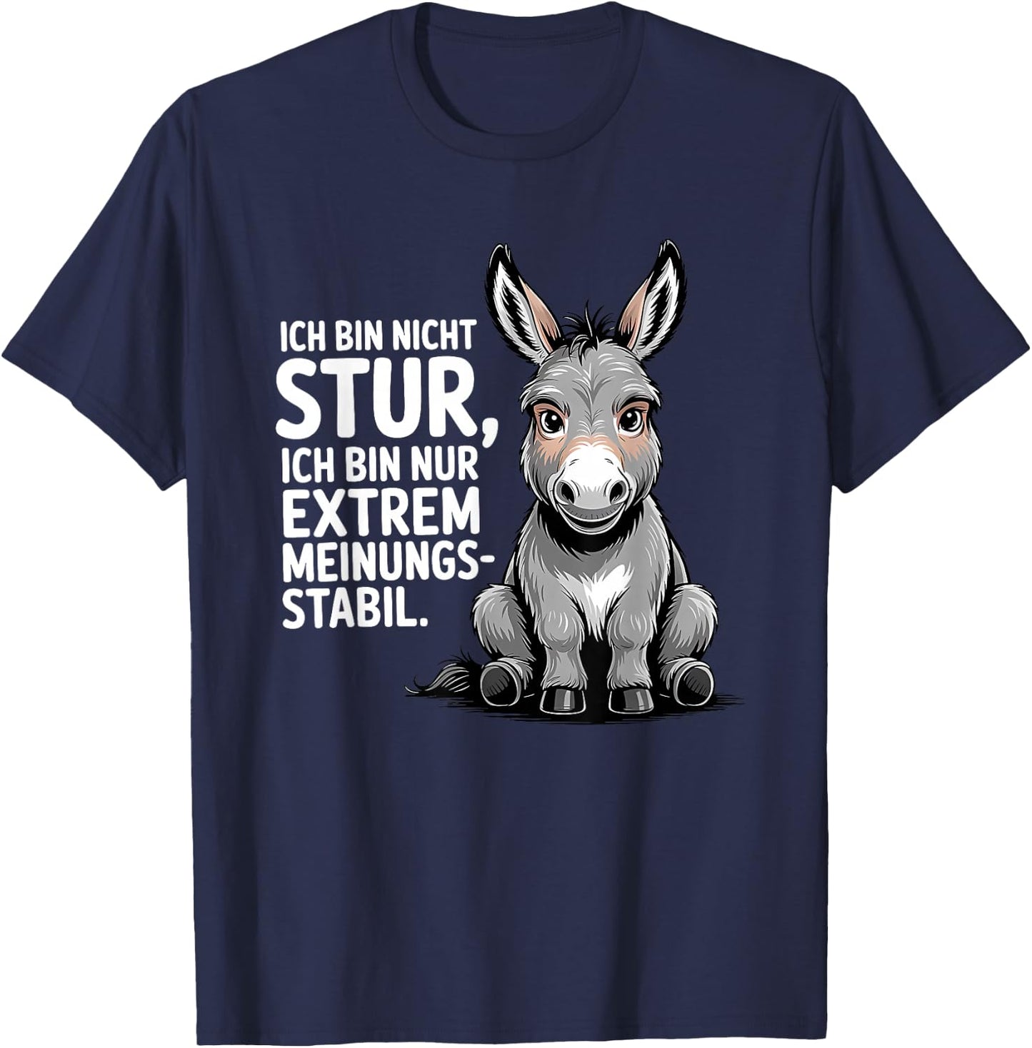 ich Bin Nicht stur ich Bin nur extrem meinungs stabil T-Shirt - T-Shirt | Navy