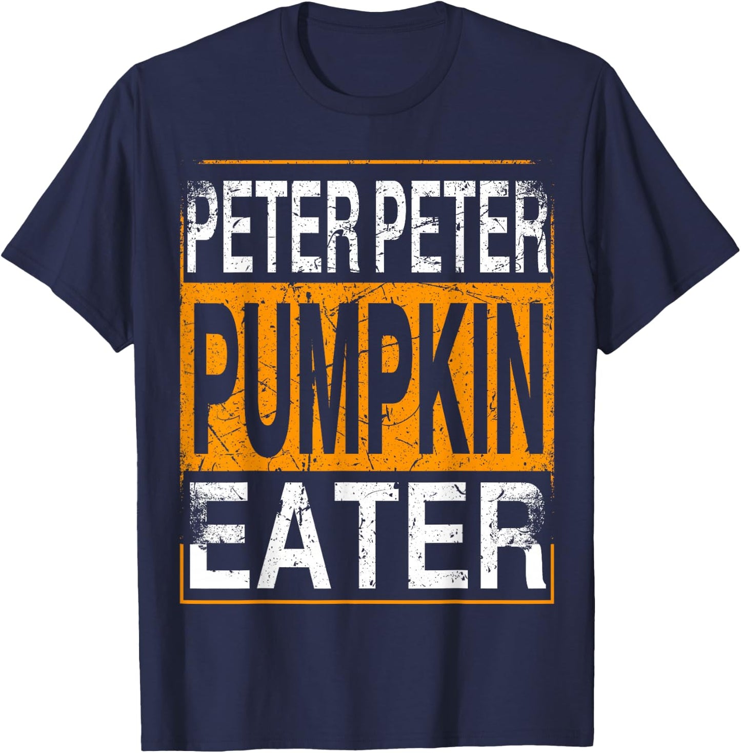 Peter Pumpkin Eater - Halloween Funny Distressed T-Shirt - T-Shirt | Navy