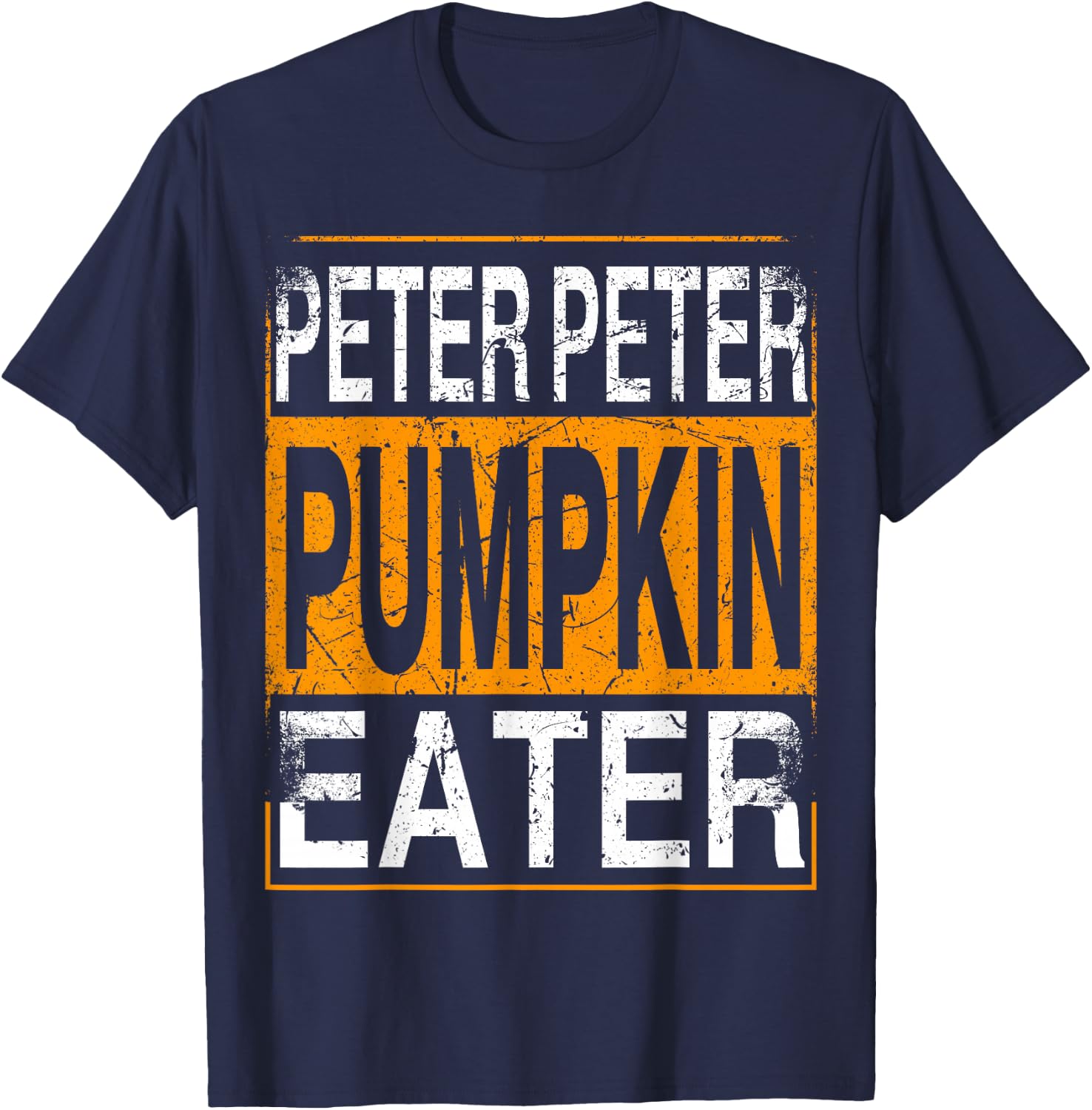 Peter Pumpkin Eater - Halloween Funny Distressed T-Shirt - T-Shirt | Navy