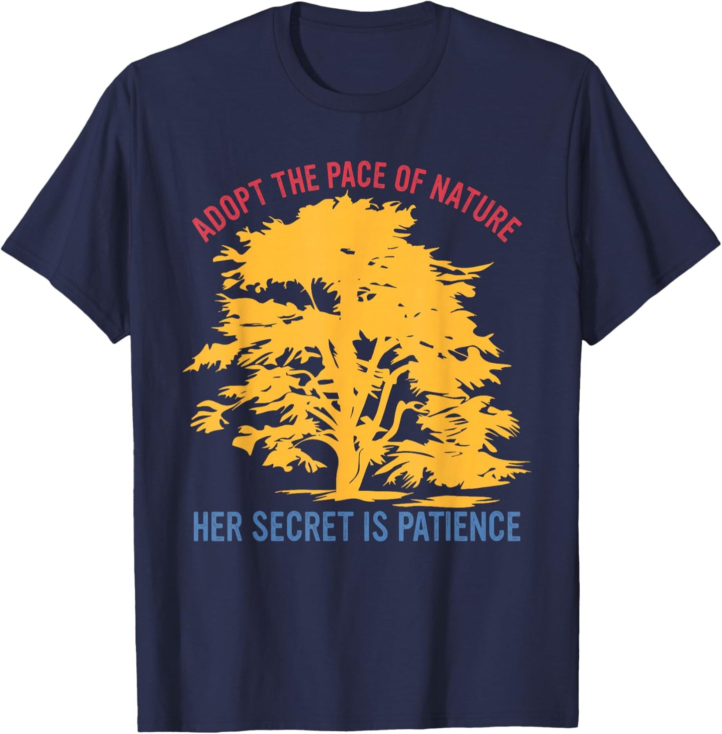 Adopt The Pace of Nature Her Secret is Patience T-Shirt - T-Shirt | Navy