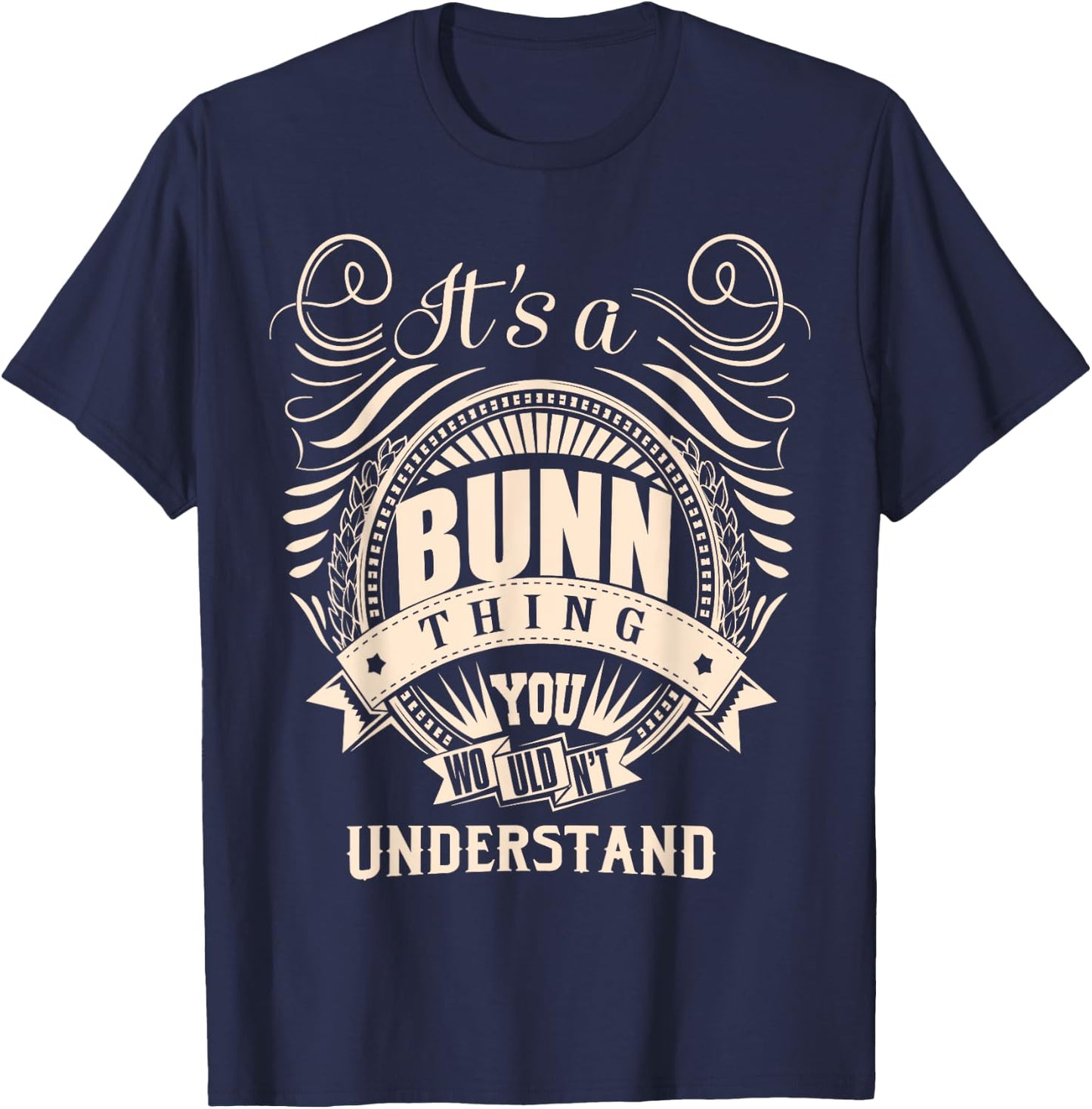 It's a BUNN thing you wouldn't understand Gifts T-Shirt - T-Shirt | Navy