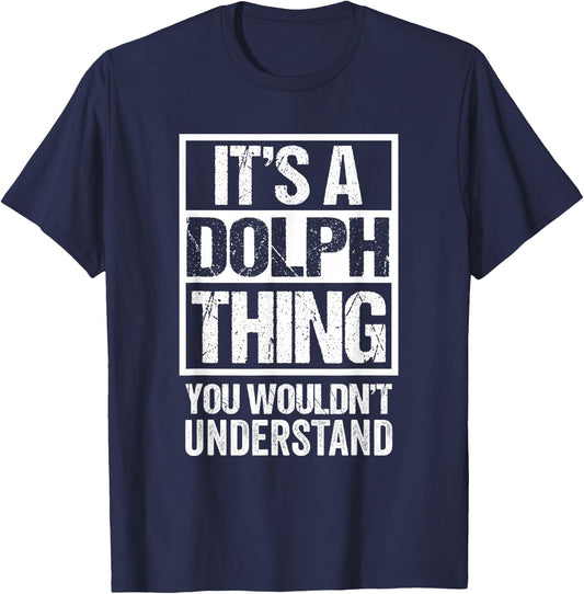 Funny Forename Dolph Given Name Gift Ideas It's A Dolph Thing You Wouldn't Understand -Adults Black Small Modern Short Sleeve T-Shirt - T-Shirt | Navy