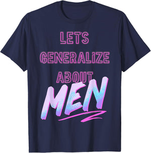 Crazy Ex-Girlfriend Lets Generalize About Men T-Shirt - T-Shirt | Navy