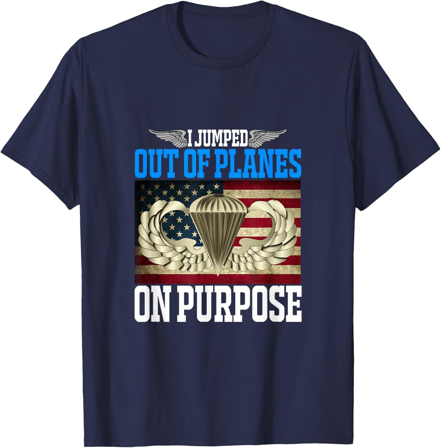 I Jumped Out Of Planes On Purpose Funny Airborne T-Shirt - T-Shirt | Navy