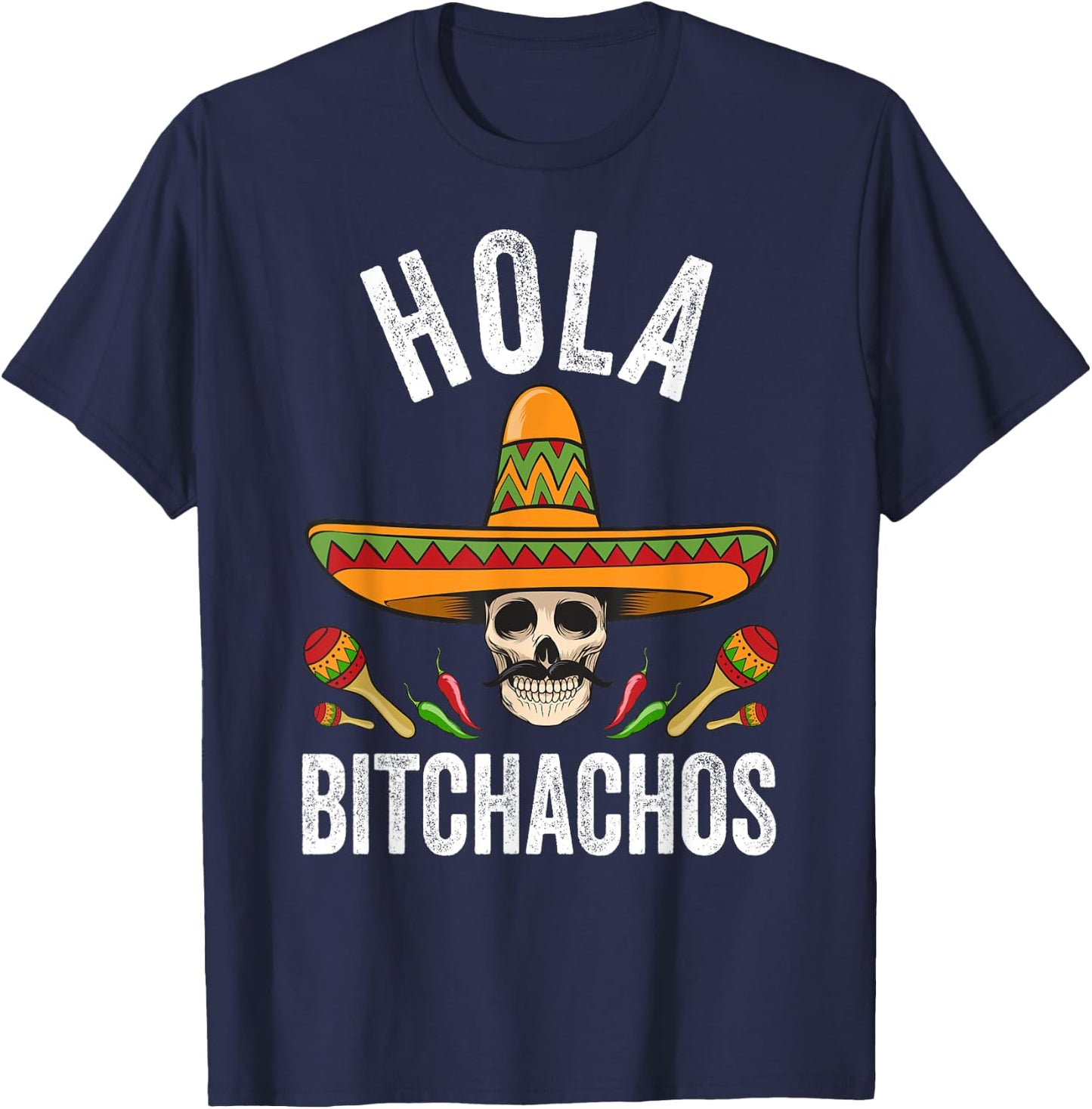 Hola Bitchachos Shirt Funny Mexican Skull Cinco De Mayo T-Shirt - T-Shirt | Navy