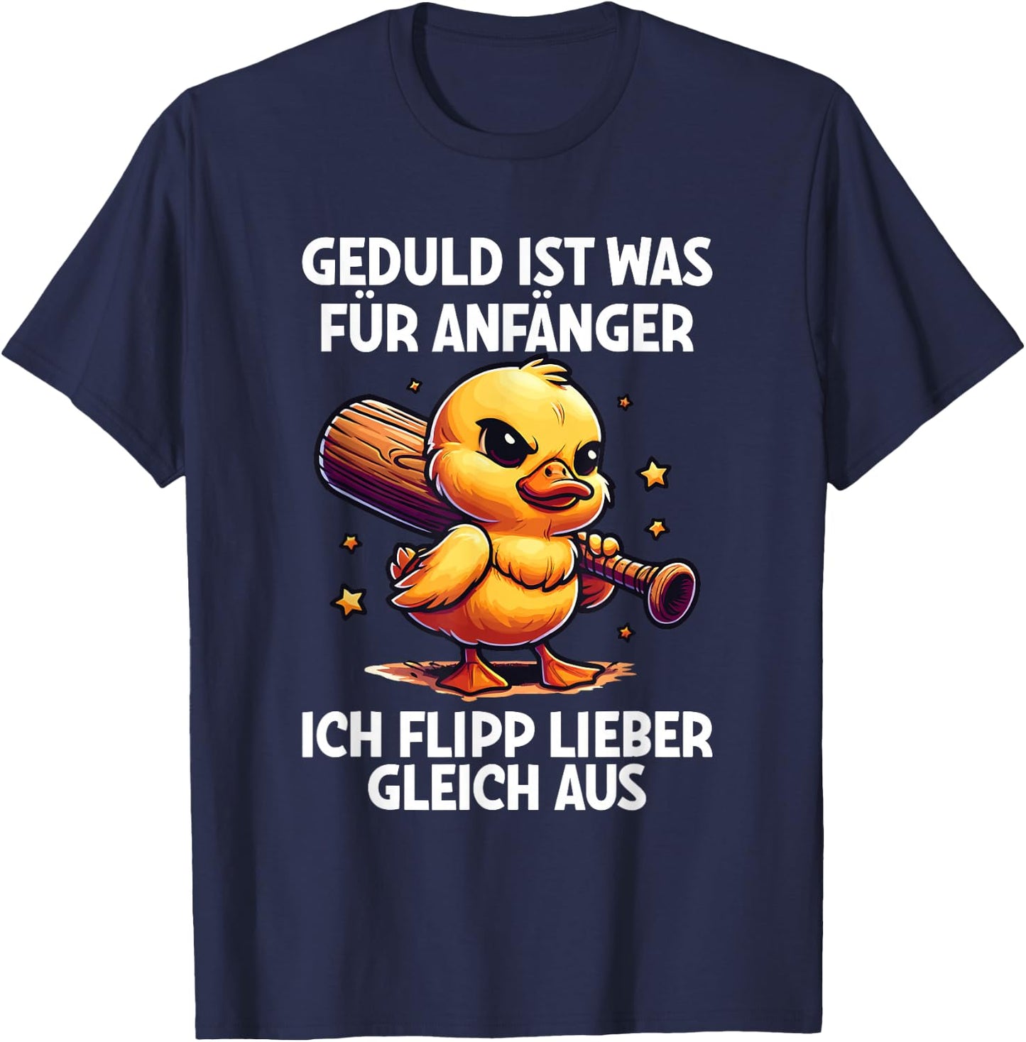 "Geduld Ist Für Anfänger Ich Flipp Ggleich Aus Ente Witzig , black T-Shirt - T-Shirt | Navy