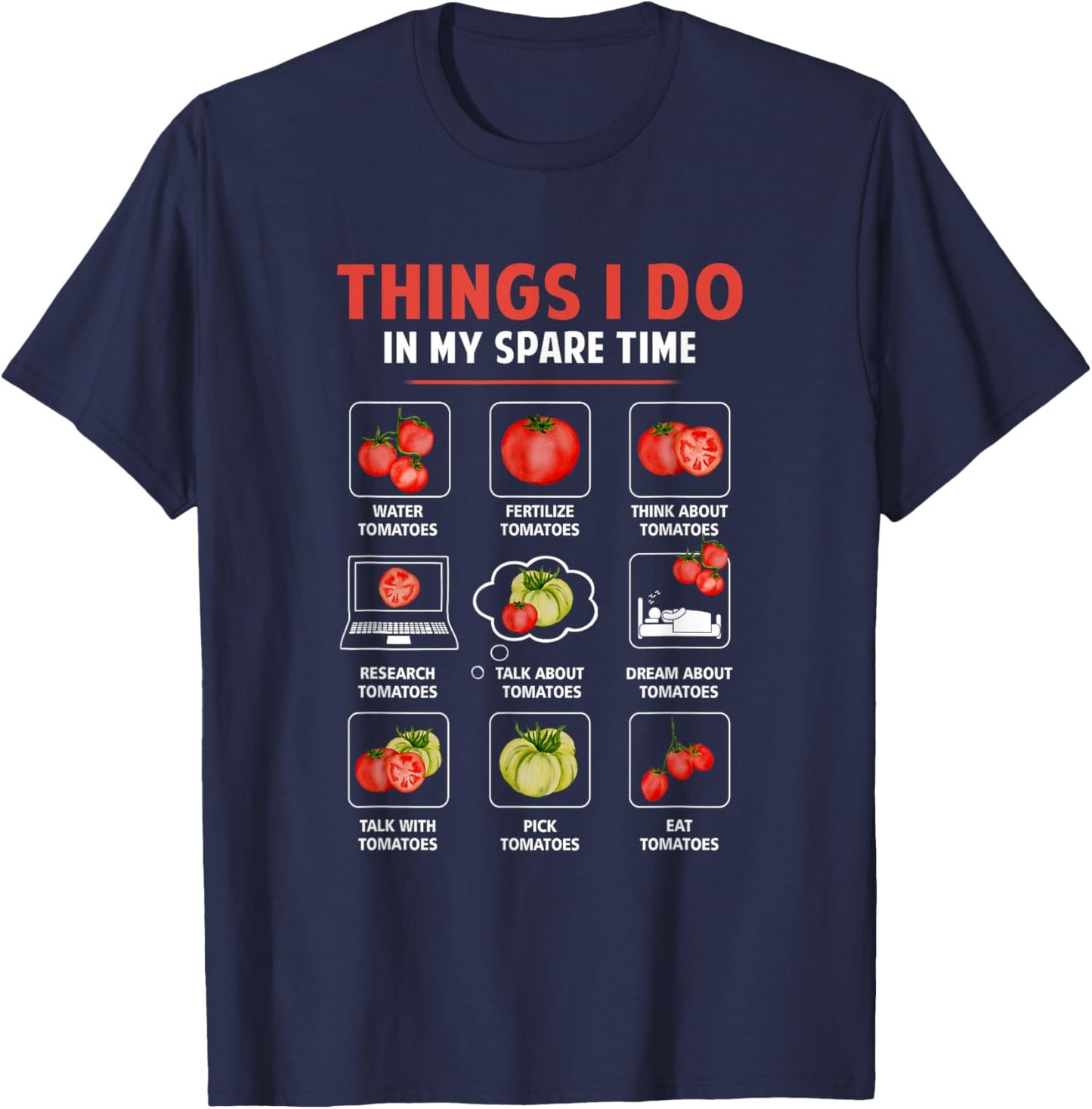 Things I Do In My Spare Time Tomatoes Gardening Plant Lover T-Shirt - T-Shirt | Navy