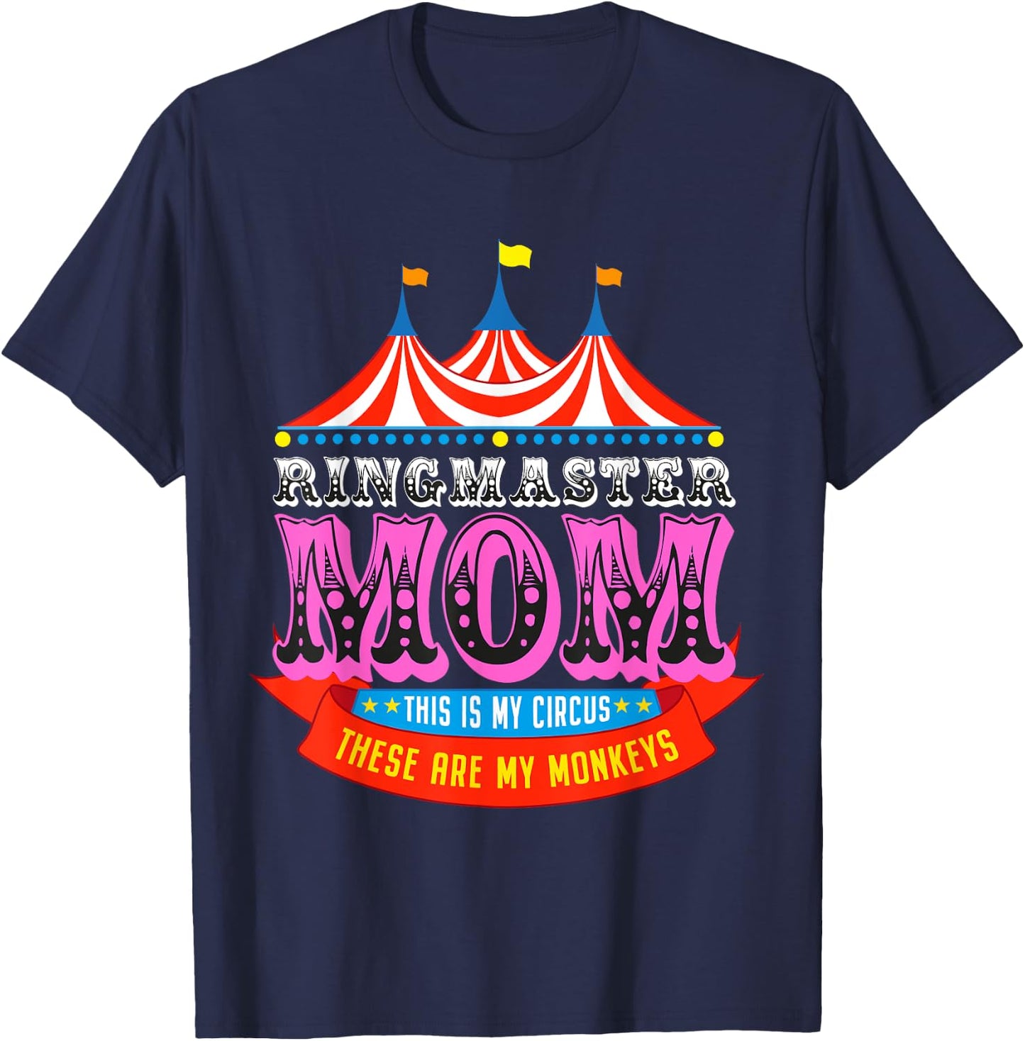 Ringmaster Mom This Is My Circus These Are My Monkeys T-Shirt - T-Shirt | Navy