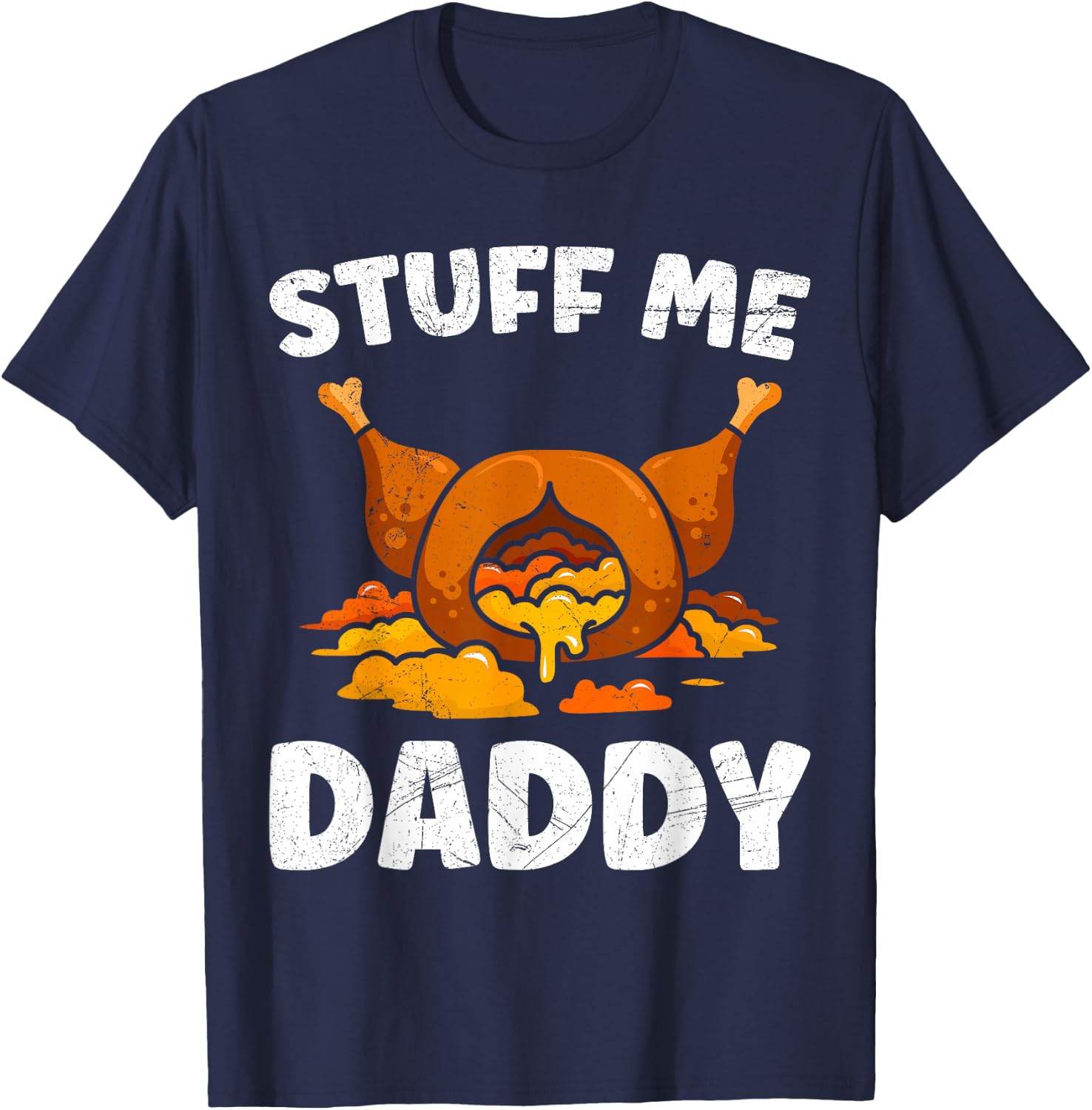 Thanksgiving Turkey Stuff Me Daddy Feast T-Shirt - T-Shirt | Navy