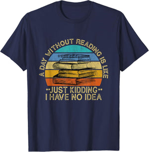 A Day Without Reading Is Like Book Lover Book Nerd Librarian T-Shirt - T-Shirt | Navy