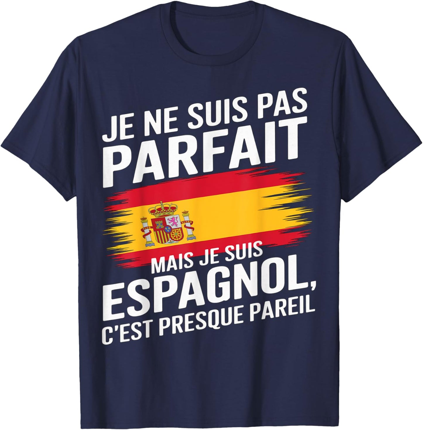 I Am Not Perfect But Spanish Humor Spain Gift , Black, S T-Shirt - T-Shirt | Navy