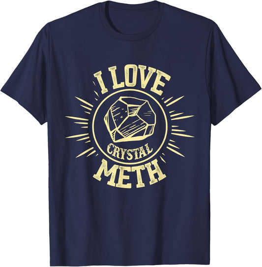 I Love Crystal Meth T-Shirt - T-Shirt | Navy