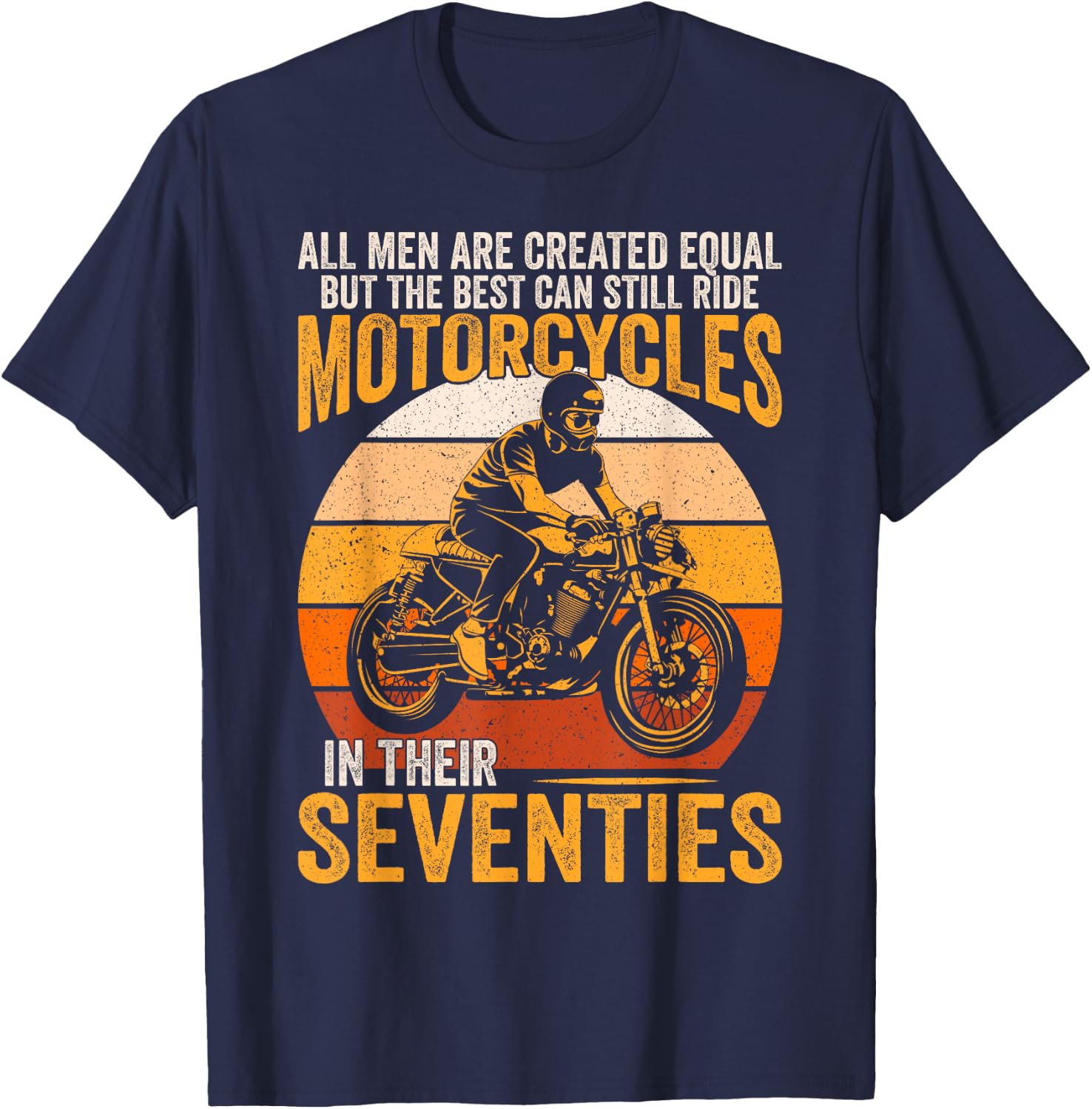 The Best Can Ride Motorcycles In Seventies Vintage Biker T-Shirt - T-Shirt | Navy