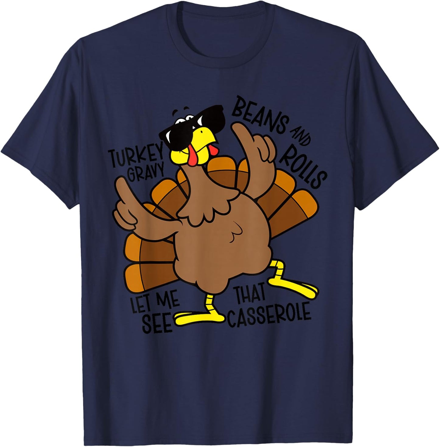 Turkey Gravy Beans and Rolls Let Me See That Casserole T-Shirt - T-Shirt | Navy