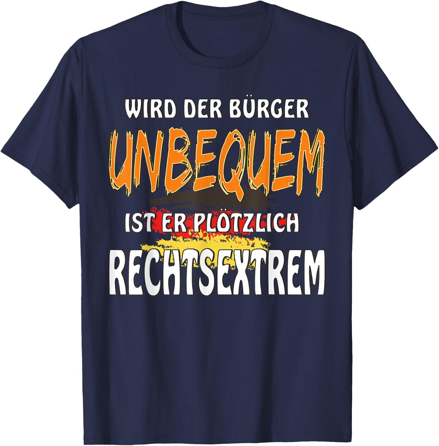 Wird der BüRGER Uncomfortable Resistance Politics Demonstration , black, s T-Shirt - T-Shirt | Navy