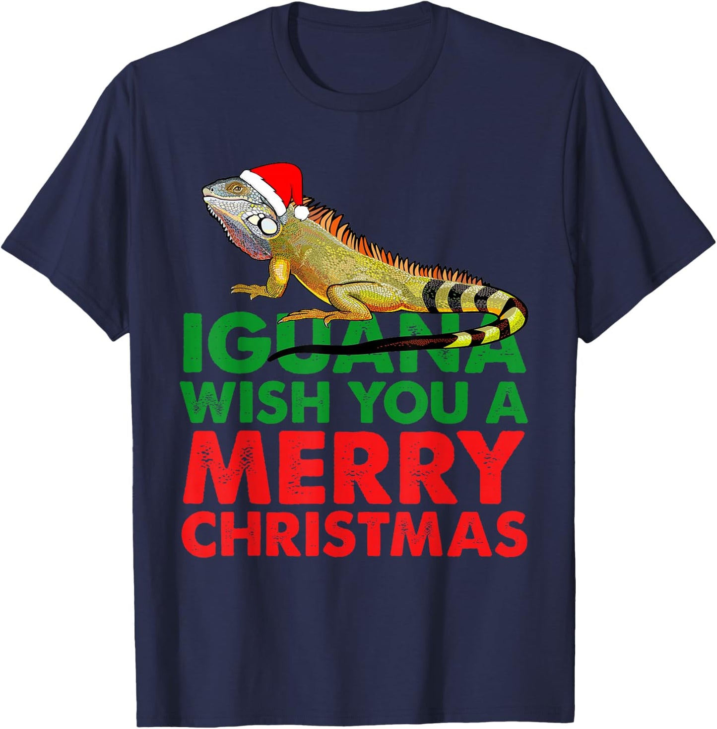 Iguana Wish You A Merry Christmas Funny Iguana, I GUANA Pun T-Shirt - T-Shirt | Navy