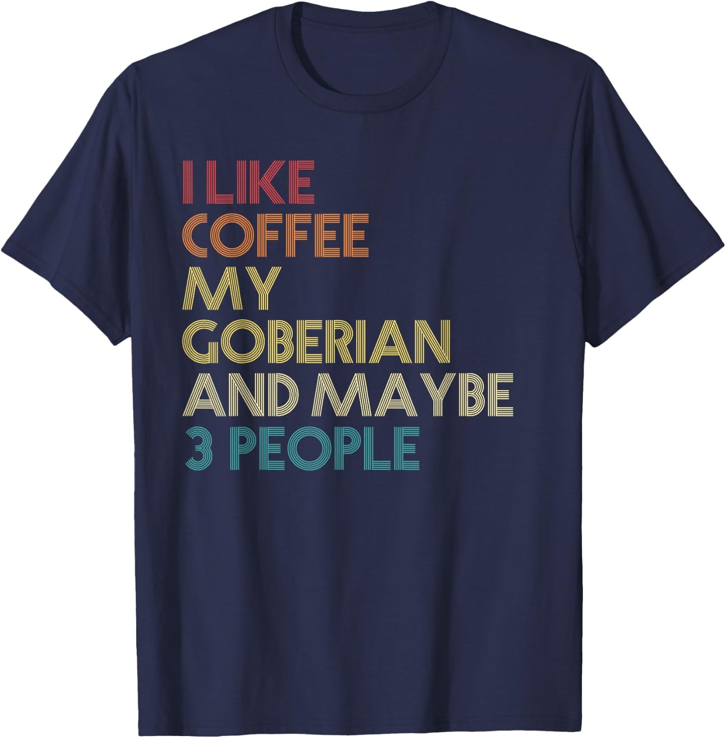 Goberian Dog Owner Coffee Lovers Quote Vintage Retro T-Shirt - T-Shirt | Navy