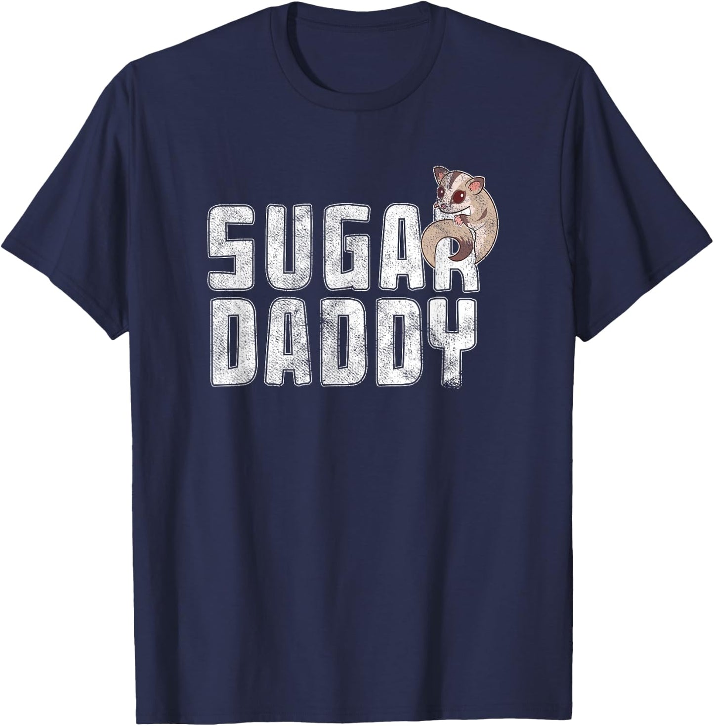 Funny Sugar Glider Daddy Sugar Gliders Pun Fathers Day Humor T-Shirt - T-Shirt | Navy