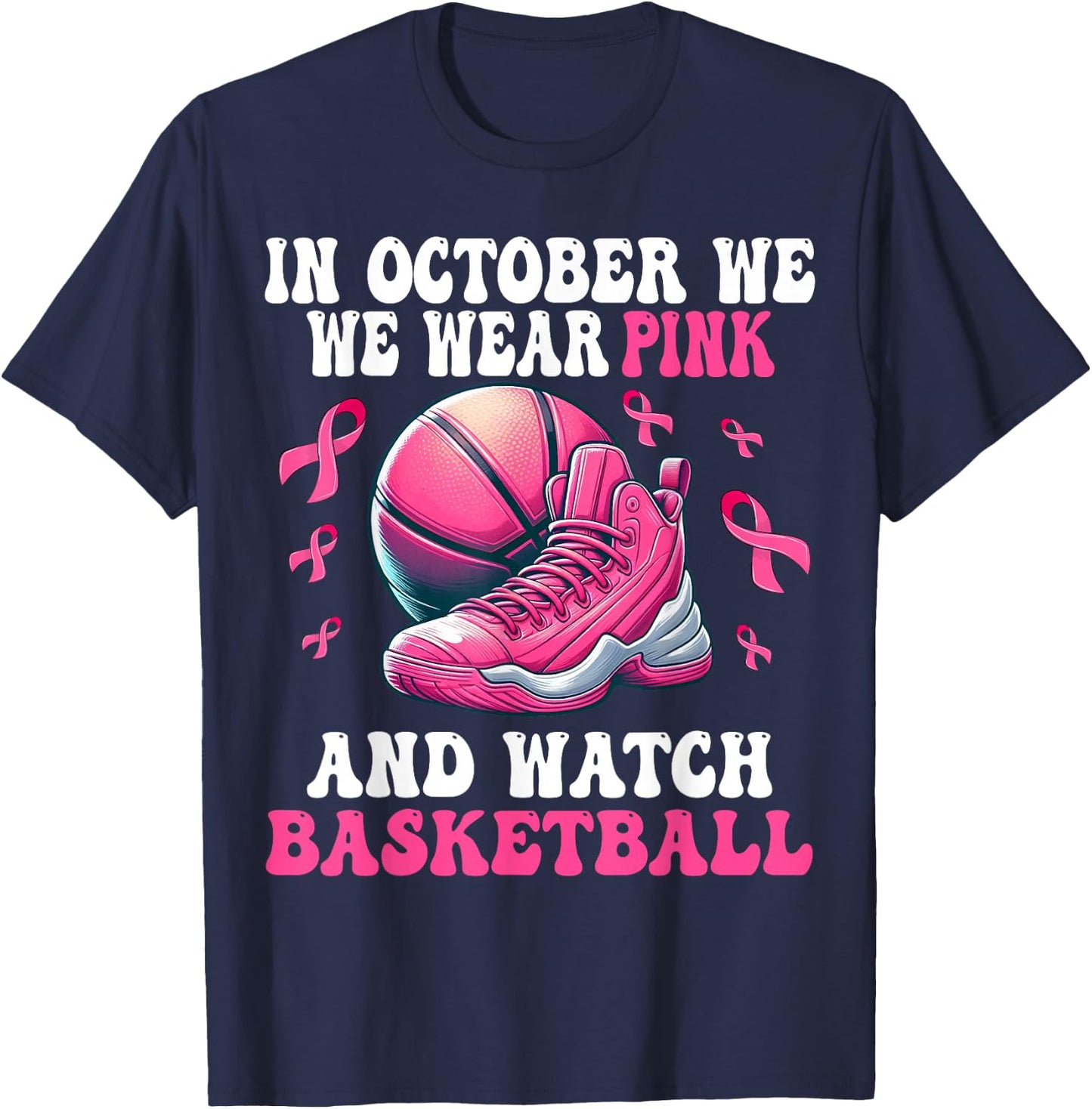 In October We Wear Pink And Watch basketball Breast Cancer T-Shirt - T-Shirt | Navy