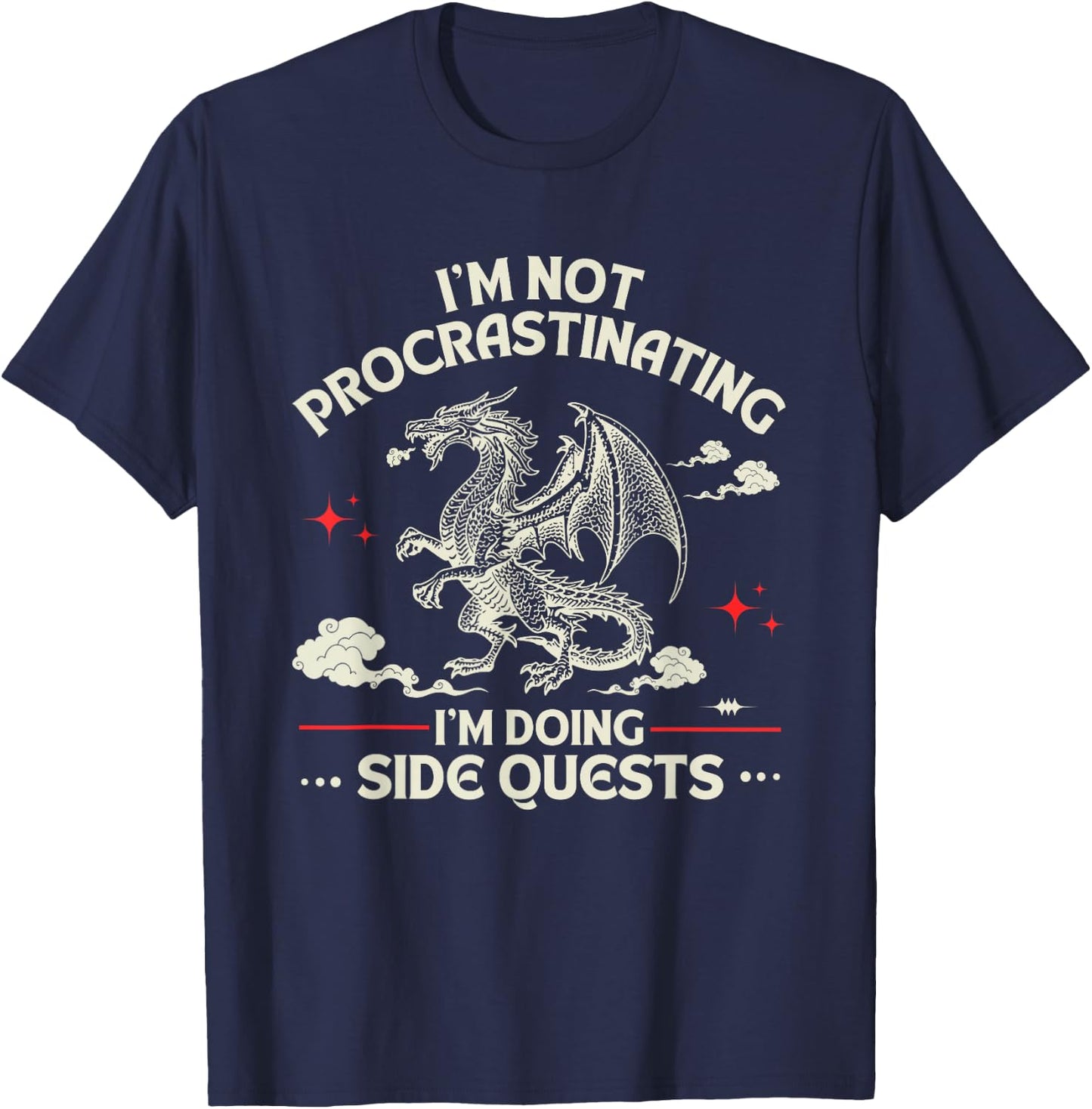 I'm Not Procrastinating I'm Doing Side Quests Dragon Gamer T-Shirt - T-Shirt | Navy