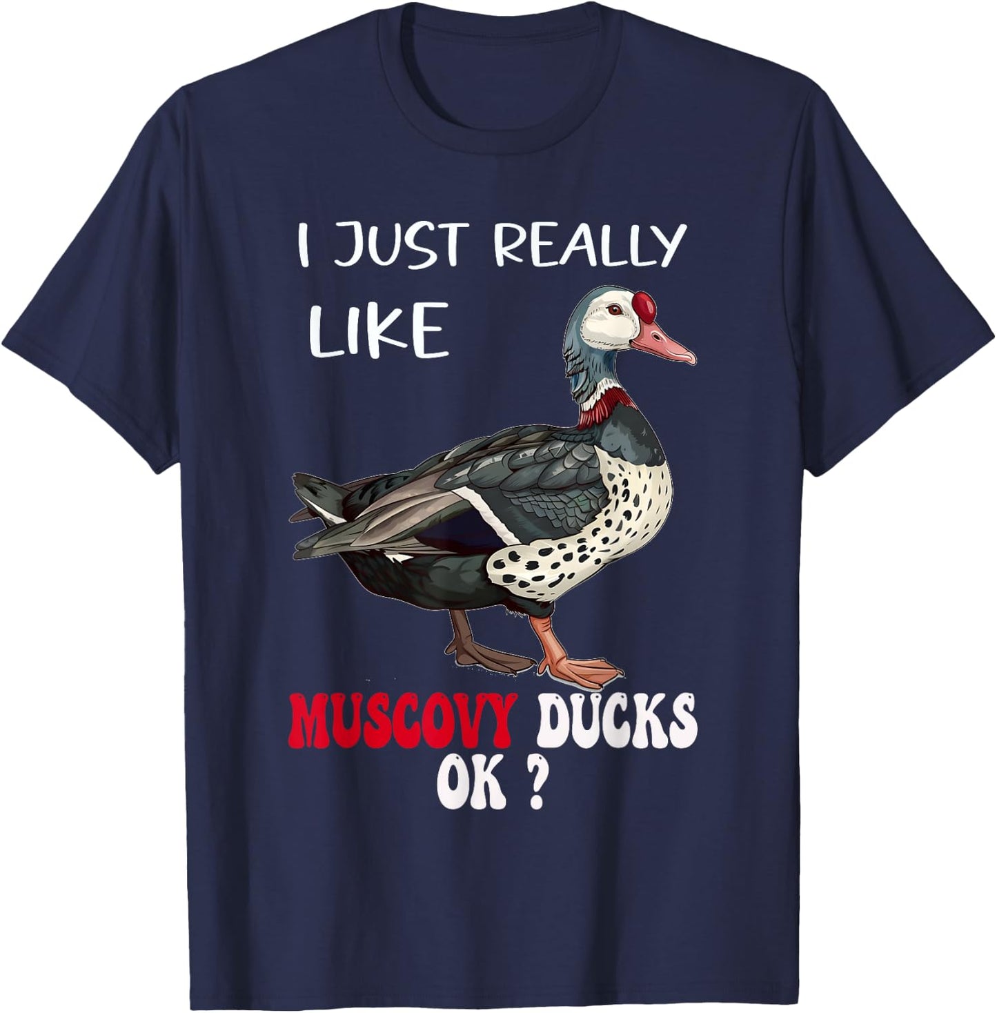 I Just Really Like Muscovy Ducks Funny Muscovy Duck Owner T-Shirt - T-Shirt | Navy