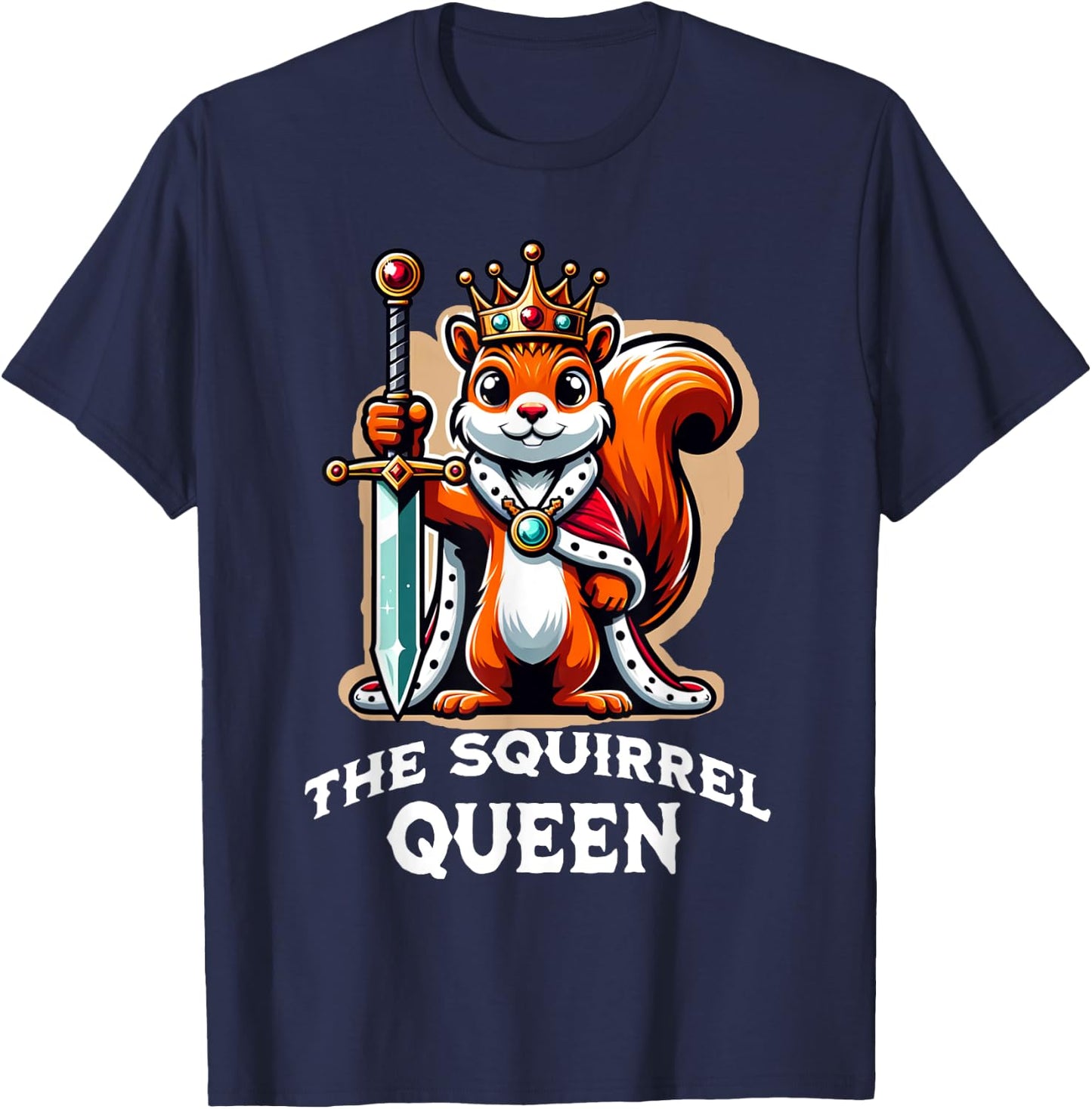 The Squirrel Queen Funny Quote T-Shirt - T-Shirt | Navy