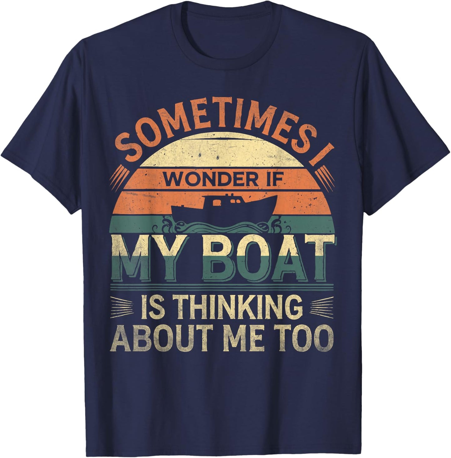 Sometimes I Wonder If My Boat Is Thinking About Me Too Retro T-Shirt - T-Shirt | Navy