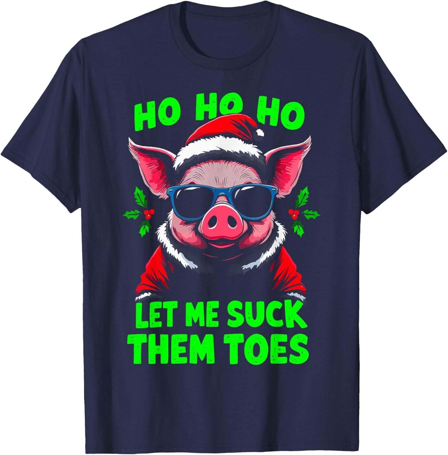HO HO HO Let Me Suck Them Toes Pig Santa Christmas Humor T-Shirt - T-Shirt | Navy