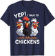 Yep I Talk To Chickens Funny Cute T-Shirt - T-Shirt | Navy