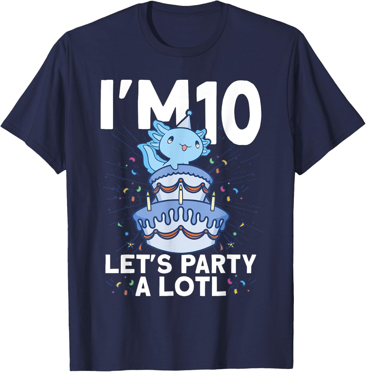 I'm 10 bday Axolotl party cute 10th Birthday Kids Axolotl T-Shirt - T-Shirt | Navy