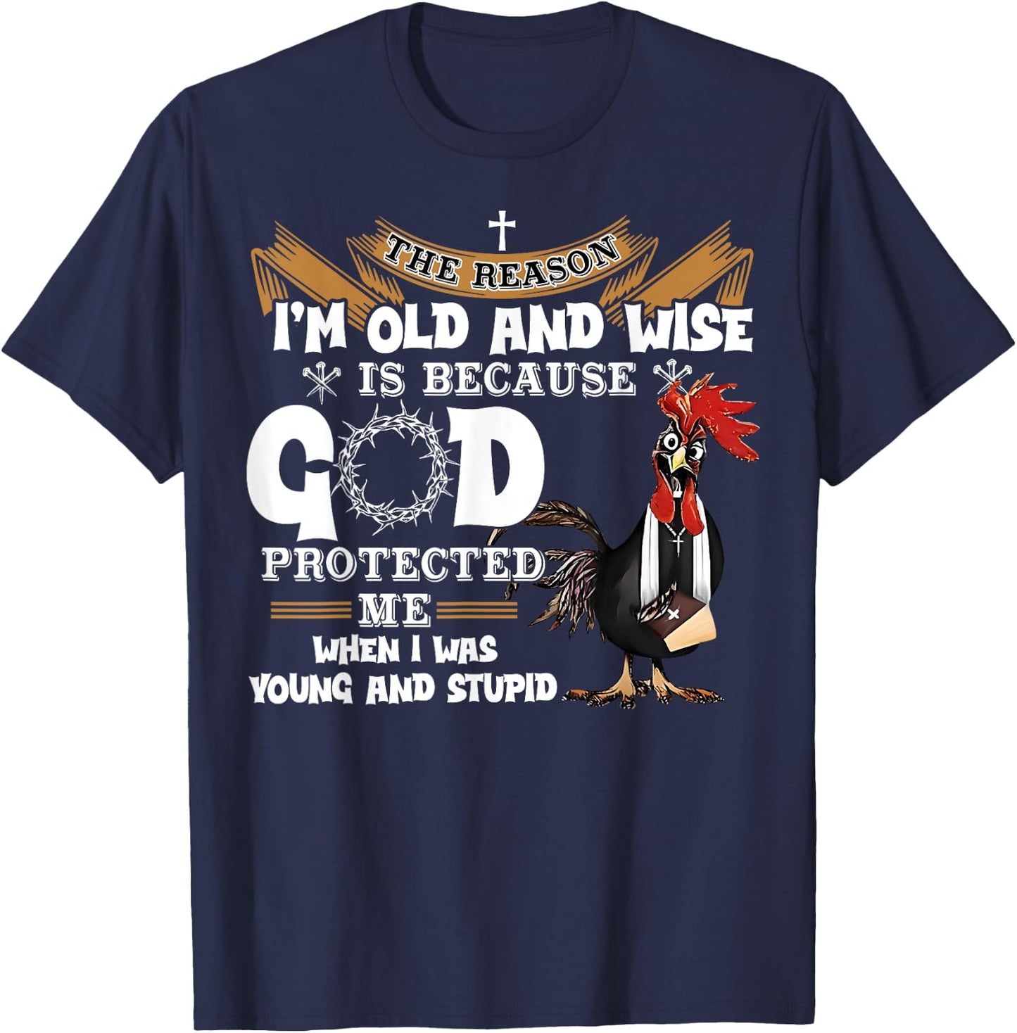 Chicken The Reason I'm Old And Wise Rooster Gifts Women Men T-Shirt - T-Shirt | Navy
