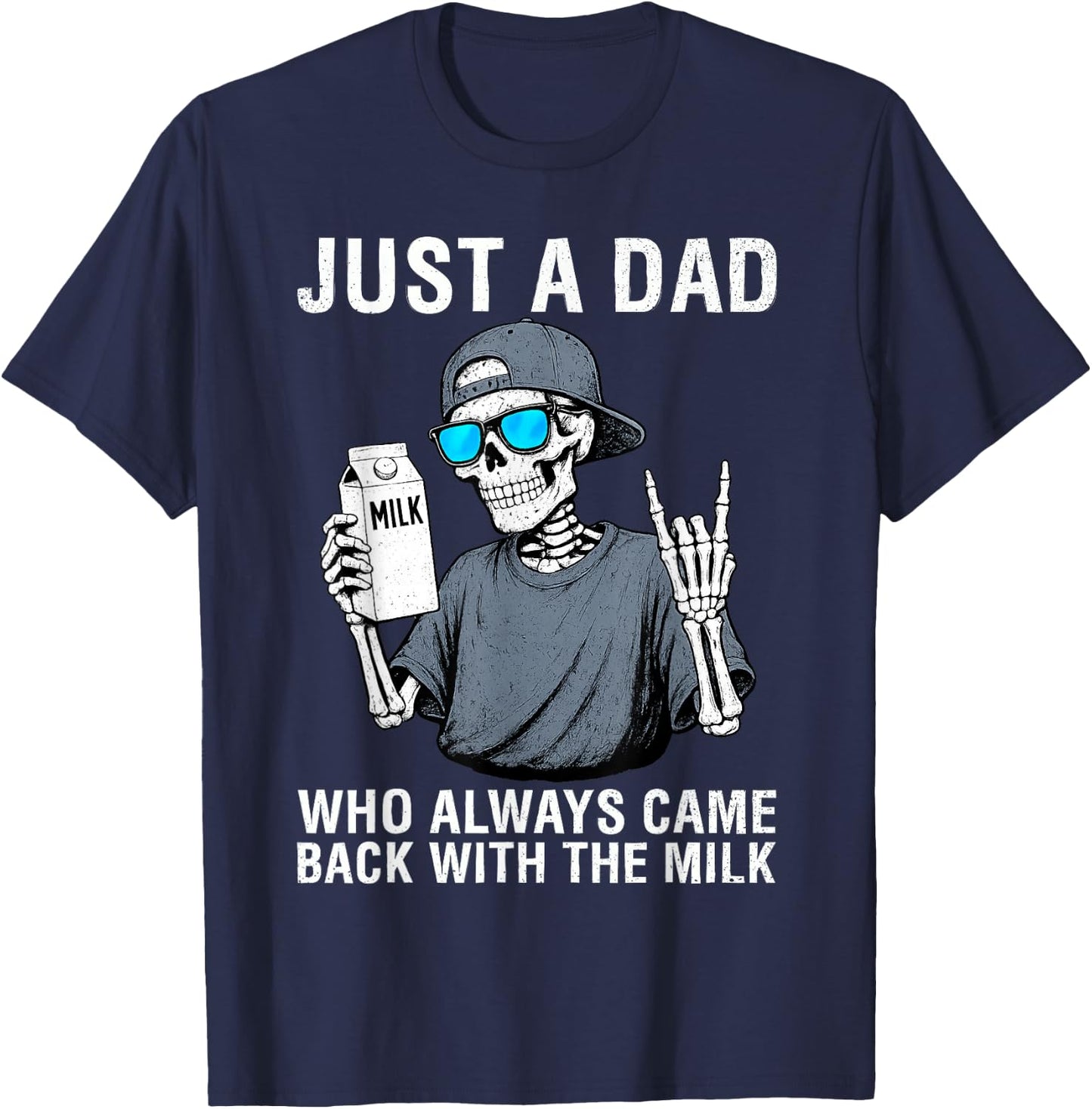Just a Dad Who Always Came Back with The Milk Father's Day T-Shirt - T-Shirt | Navy