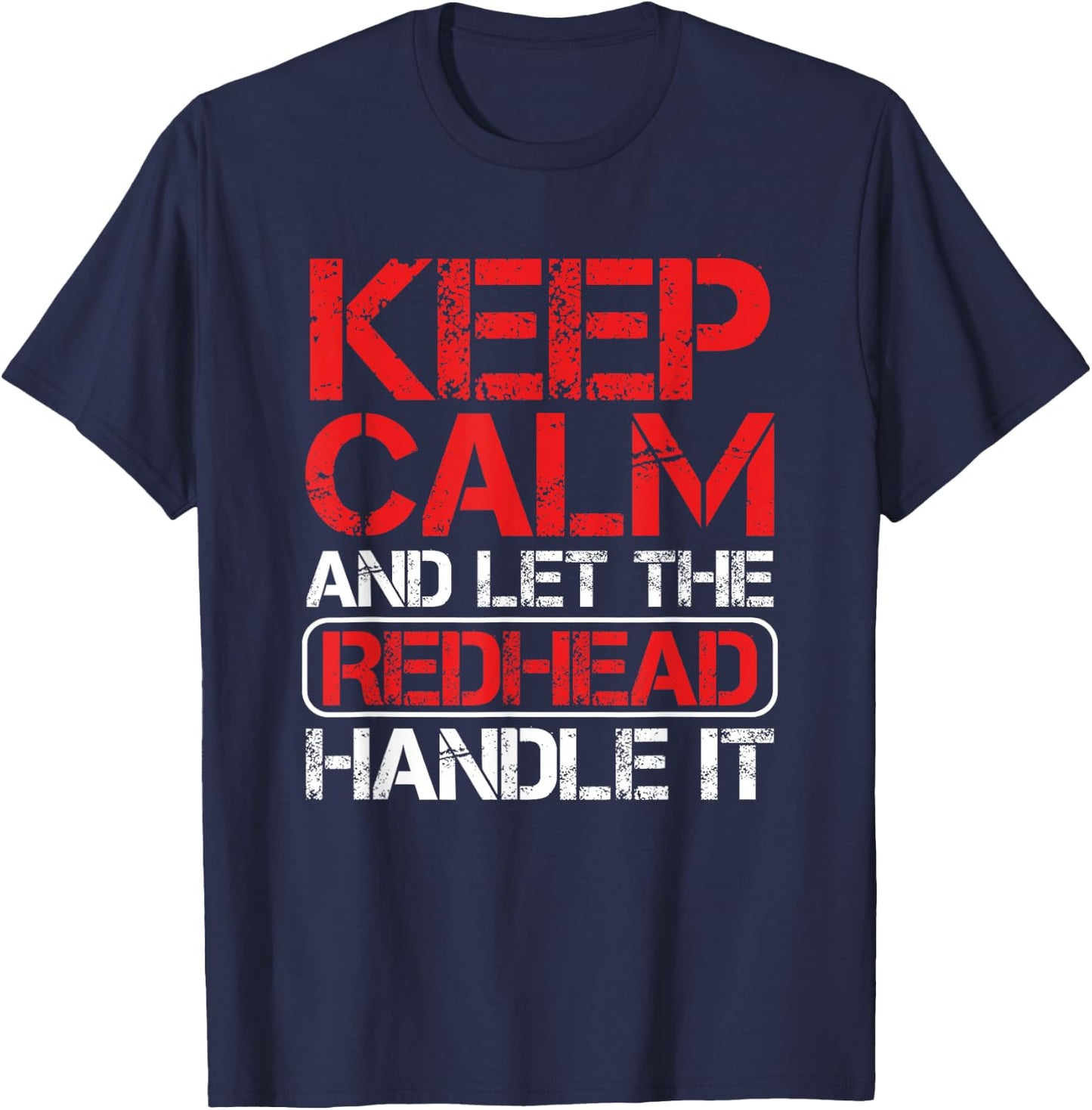 Ginger Redhead Irish Keep Calm And Let The Redhead Handle It T-Shirt - T-Shirt | Navy