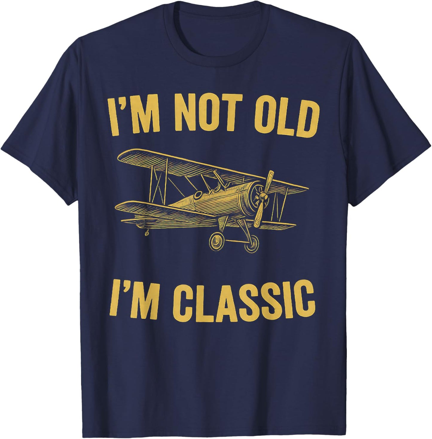 I'm Not Old I'm Classic Men Nostalgic 1900s Airplane T-Shirt - T-Shirt | Navy